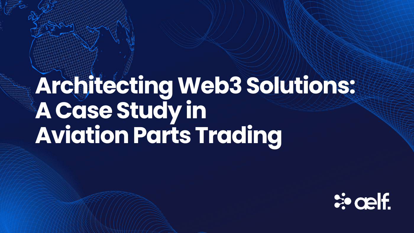 Architecting Web3 Solutions: A Case Study in Aviation Parts Trading