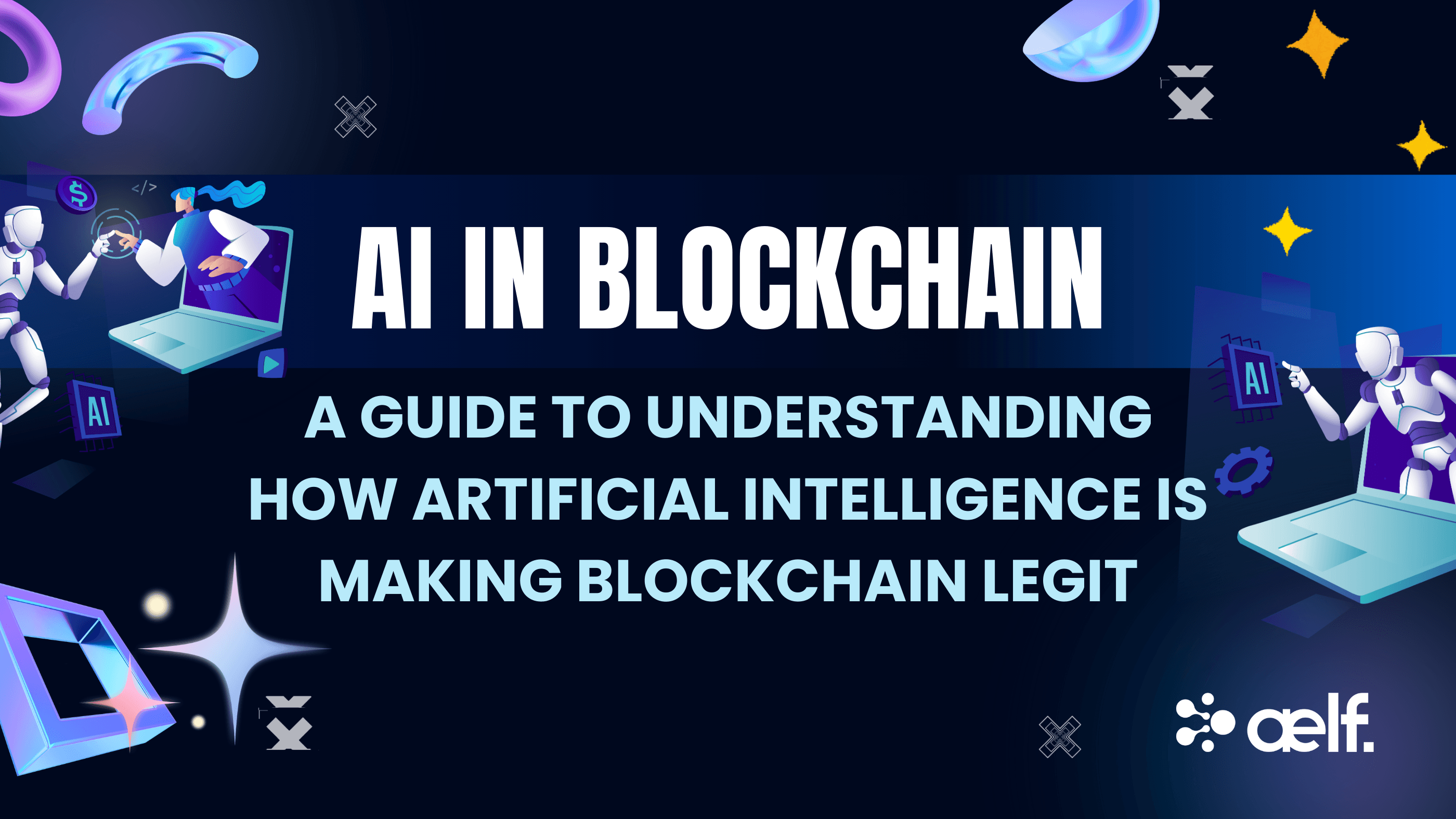 AI in Blockchain: How Artificial Intelligence is Making Blockchain Legit