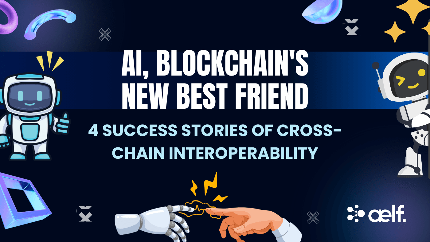 AI & Blockchain: 4 Success Stories of Cross-Chain Interoperability