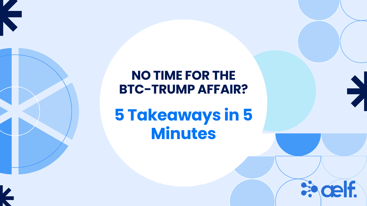 No Time for the Bitcoin-Trump Affair? Here Are 5 Takeaways in 5 Minutes